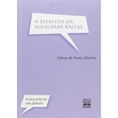 Imagem de O Estatuto da Igualdade Racial - Col. Consciência Em Debate - Oliveira, Sidney De Paula; Oliveira, Sidney De Paula - 9788587478566