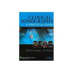 Imagem de Clinical Sonography - A Practical Guide - Roger C. Sanders, Tom Winter - 9780781748698