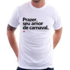 Imagem de Camiseta Prazer, Seu Amor De Carnaval - Foca Na Moda