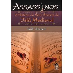 Imagem de Assassinos - A História da Seita Secreta do Islã Medieval - Bartlett, W. B. - 9788537002858