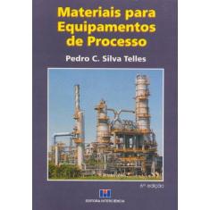 Imagem de Materiais para Equipamentos de Processo - Telles, Pedro Carlos Da Silva - 9788571930766