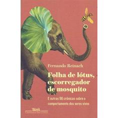 Imagem de Folha De Lótus, Escorregador De Mosquito - E Outras 96 Crônicas Sobre O Comportamento Dos Seres Vivos - Reinach,fernando - 9788535930634