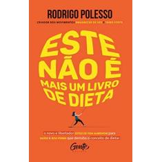Imagem de Este não é mais um livro de dieta: O novo e libertador estilo de vida alimentar para saúde e boa forma que - Rodrigo Polesso - 9788545202868