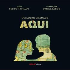 Imagem de Um Lugar Chamado Aqui - Felipe Machado - 9788550401881