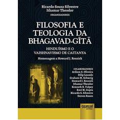 Imagem de Filosofia e Teologia da Bhagavad-Gítã. Hinduísmo e Vaishnavismo de Caitanya - Ricardo Sousa Silvestre - 9788536250502