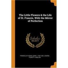 Imagem de The Little Flowers & the Life of St. Francis, With the Mirror of Perfection