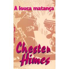 Imagem de A Louca Matança - Himes, Chester - 9788525415110