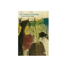 Imagem de Há Cores e Acordes - Luciana Lorens Braga - 9788560728220