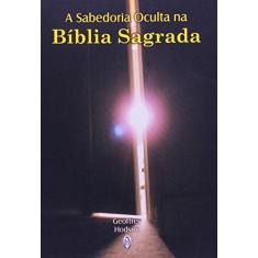 Imagem de A Sabedoria Oculta na Bíblia Sagrada - Geoffrey Hodson - 9788585961923