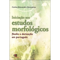 Imagem de Iniciação Aos Estudos Morfológicos - Flexão e Derivação Em Português - Alexandre Gonçalves, Carlos - 9788572446358