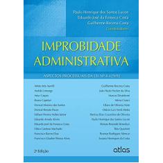 Imagem de Improbidade Administrativa - Aspectos Processuais da Lei Nº 8.429/92 - 2ª Ed. 2015 - Paulo Henrique Dos Santos Lucon - 9788522498062