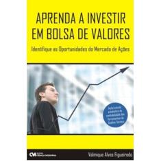 Imagem de Aprenda a Investir em Bolsa de Valores - Valmique Alves Figueiredo - 9788573939125