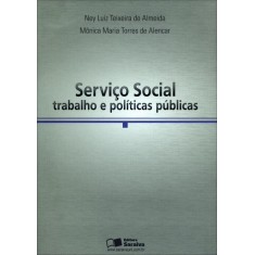 Imagem de Serviço Social - Trabalho e Políticas Públicas - Almeida, Ney Luiz Teixeira De; Alencar, Mônica Maria Torres De - 9788502145887