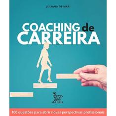 Imagem de Coaching De Carreira - 100 Questões Para Abrir Novas Perspectivas Profissionais - De Mari, Juliana - 9788582304747