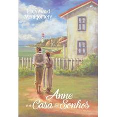 Imagem de Anne E A Casa Dos Sonhos. Quinto Livro Da Série Anne De Green Gables! - Lucy Maud Motgomery - 9788566549669
