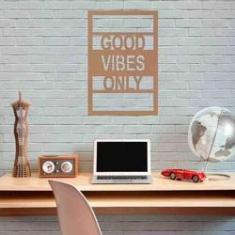 Imagem de Quadro Decorativo Good Vibes Only 3Mm Vazado - Mdf