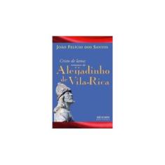 Imagem de Cristo de Lama: Romance do Aleijadinho de Vila-Rica - Joao Felicio Dos Santos - 9788503008556