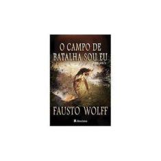 Imagem de O Campo de Batalha Sou Eu - Wolff,fausto - 9788573587876