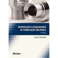 Imagem de Introdução à Engenharia de Fabricação Mecânica - Capa Comum - 9788521207634