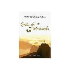 Imagem de Grão de Mostarda - Velloso, Walter De Oliveira - 9788540903395