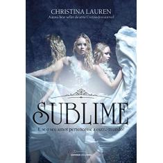 Imagem de Sublime - e Se o Seu Amor Pertencesse A Outro Mundo? - Lauren, Christina - 9788579308338