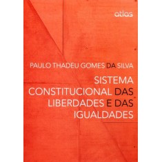 Imagem de Sistema Constitucional Das Liberdades e Das Igualdades - Silva, Paulo Thadeu Gomes Da - 9788522473526