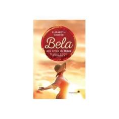 Imagem de Bela Aos Olhos De Deus - Elizabeth George - 9788524302756