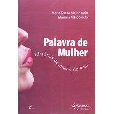 Imagem de Palavra de Mulher : Histórias de Amor e de Sexo - Maldonado, Maria Tereza; Maldonado, Mariana - 9788599362129