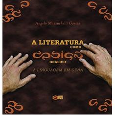 Imagem de A literatura como design gráfico: A linguagem em cena - Angelo Mazzuchelli Garcia - 9788576541448