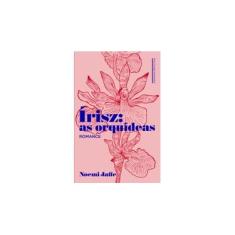 Imagem de Irisz - As Orquídeas - Jaffe, Noemi - 9788535925890
