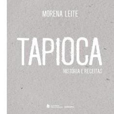 Imagem de Tapioca Histórias e Receitas - Morena Leite - 9788504020335