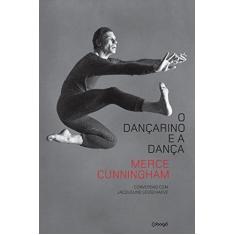 Imagem de O Dançarino e A Dança - Cunningham, Merce - 9788560965588