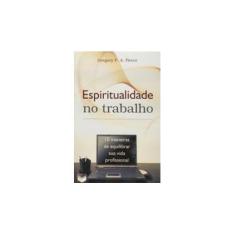 Imagem de Espiritualidade no Trabalho - Pierce, Gregory F. - 9788587795991