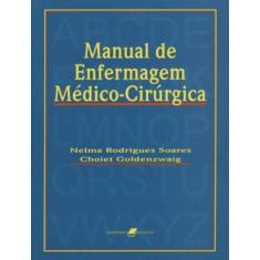 Imagem de Manual de Enfermagem Médico-cirúrgica - Goldenswaig, Nelma Rodrigues S. Choiet - 9788527708807