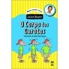 Imagem de O Corpo dos Garotos - Col. Bate - Papo com Jairo Bouer - Bouer, Jairo - 9788587537980
