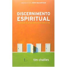 Imagem de Discernimento Espiritual - A Habilidade de Pensar Biblicamente Sobre A Vida - Challies, Tim; Challies, Tim - 9788527505444