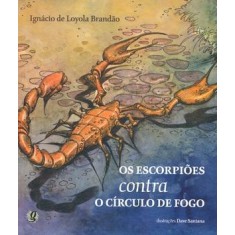 Imagem de Os Escorpiões Contra o Círculo de Fogo - Brandão, Ignácio De Loyola - 9788526013889