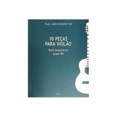 Imagem de 10 Peças Para Violão - Solo Brasileiro Anos 90 - Tiné, Paulo José De Siqueira - 9788589812030