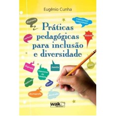 Imagem de Práticas Pedagógicas Para Inclusão e Diversidade - Cunha, Eugênio - 9788578541583