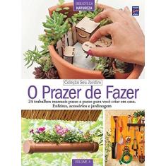 Imagem de O Prazer de Fazer - Volume 4. Coleção Seu Jardim - Vários Autores - 9788579604621