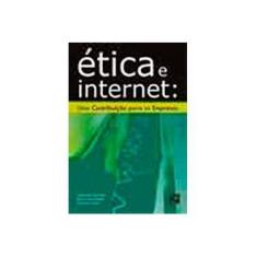 Imagem de Ética e Internet: Uma Contribuição para as Empresas - Freitas, Lourdes Maria Silva; Whitaker, Maria Do Carmo; Sacchi, Mario Gaspar - 9788588329256