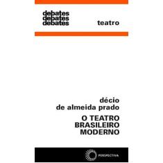 Imagem de O Teatro Brasileiro Moderno - Col. Debates 211 - Prado, Decio De Almeida - 9788527300865