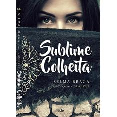 Imagem de Sublime Colheita - Selma Braga - 9788573417074