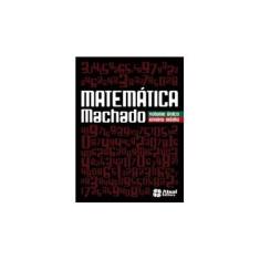 Imagem de Matemática: Ensino Médio - Volume Único - Antonio Dos Santos Machado - 9788535715651
