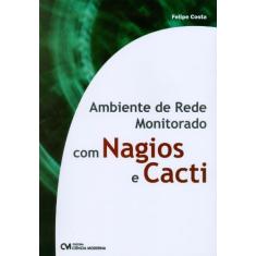 Imagem de Ambiente de Rede Monitorado com Nagios e Cacti - Costa, Felipe - 9788573936858