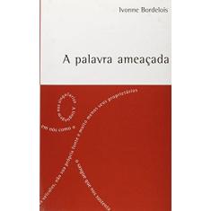Imagem de A Palavra Ameaçada - Ivonne Bordelois - 9788588782259