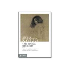 Imagem de Três Novelas Femininas - Zweig, Stefan - 9788537812662