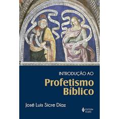 Imagem de Introdução ao Profetismo Bíblico - José Luis Sicre Díaz - 9788532652416