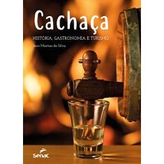 Imagem de Cachaça. História, Gastronomia e Turismo - Jairo Martins - 9788539624072