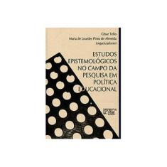 Imagem de Estudos Epistemológicos no Campo da Pesquisa em Política Educacional - Maria De Loudes Pinto De Almeida, César Tello - 9788575912690